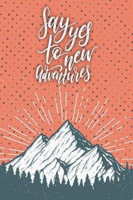 Book cover for Say Yes to New Adventures