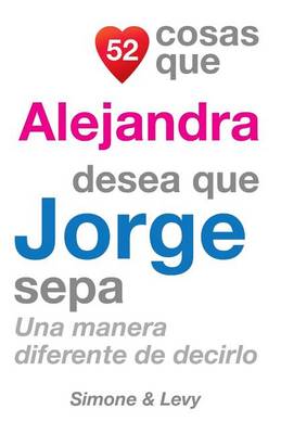 Book cover for 52 Cosas Que Alejandra Desea Que Jorge Sepa