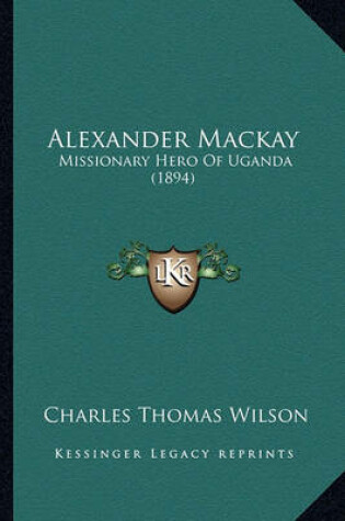 Cover of Alexander MacKay Alexander MacKay