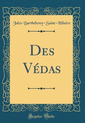 Book cover for Des Vedas (Classic Reprint)