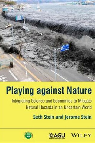Cover of Playing Against Nature: Integrating Science and Economics to Mitigate Natural Hazards in an Uncertain World