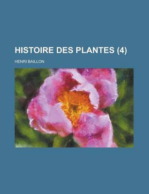 Book cover for Histoire Des Plantes (4 )