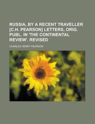 Book cover for Russia, by a Recent Traveller [C.H. Pearson] Letters, Orig. Publ. in 'The Continental Review'. Revised