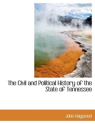 Book cover for The Civil and Political History of the State of Tennessee