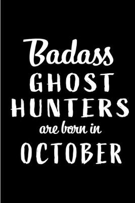 Book cover for Badass Ghost Hunters Are Born In October