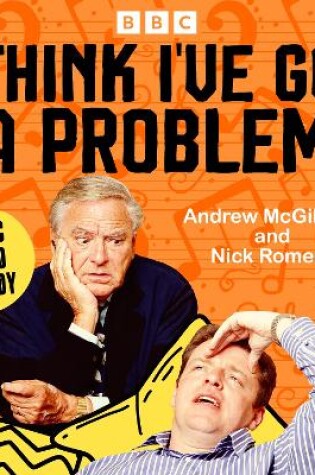 Cover of I Think I’ve Got a Problem: The Complete Series 1 and 2