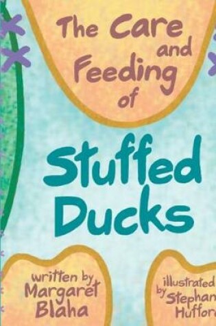 Cover of The Care and Feeding of Stuffed Ducks