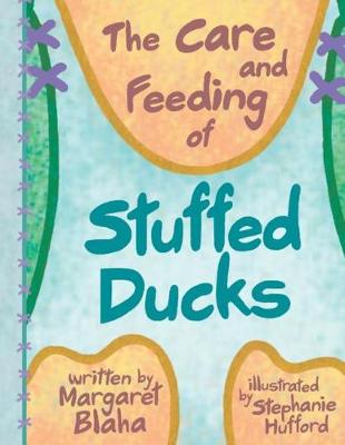 Cover of The Care and Feeding of Stuffed Ducks