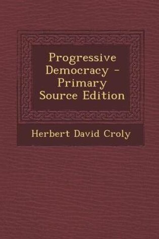 Cover of Progressive Democracy - Primary Source Edition