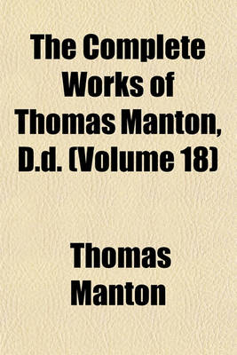 Book cover for The Complete Works of Thomas Manton, D.D. (Volume 18)