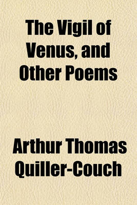 Book cover for The Vigil of Venus, and Other Poems