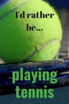Book cover for I'd Rather be Playing Tennis