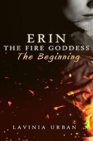 Cover of Erin the Fire Goddess: The Beginning