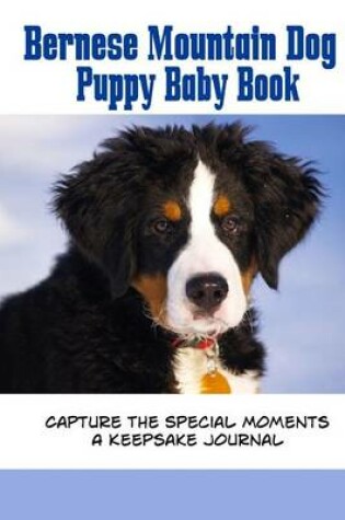 Cover of Bernese Mountain Dog Puppy Baby Book