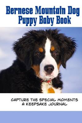 Book cover for Bernese Mountain Dog Puppy Baby Book