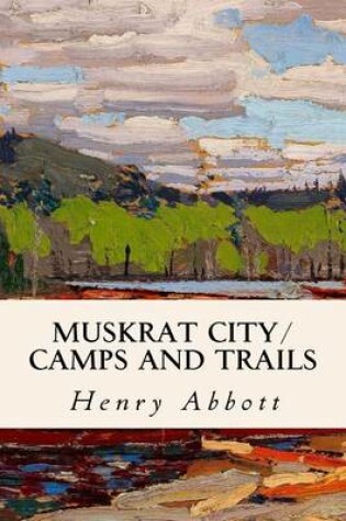 Cover of Muskrat City/ Camps and Trails