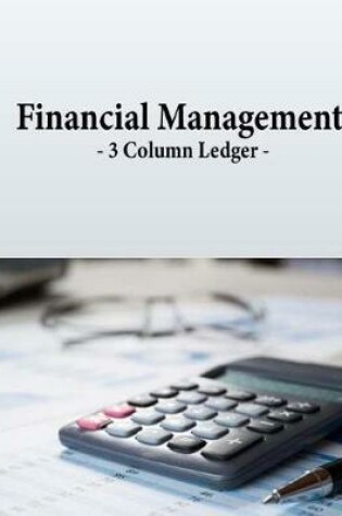 Cover of Financial Management - 3 Column Ledger -