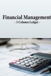 Book cover for Financial Management - 3 Column Ledger -