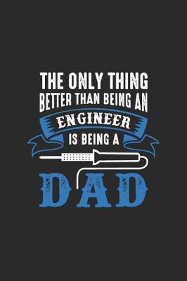 Book cover for The Only Think Better Than Being An Engineer Is Being A Dad