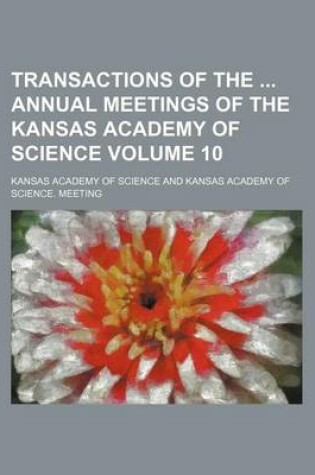 Cover of Transactions of the Annual Meetings of the Kansas Academy of Science Volume 10