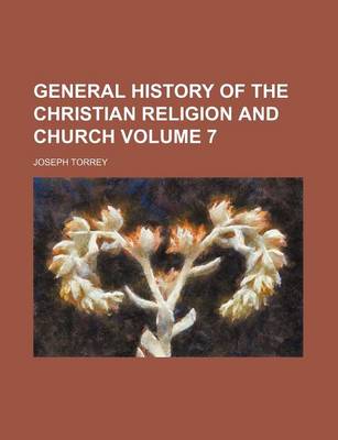 Book cover for General History of the Christian Religion and Church Volume 7