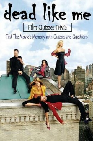 Cover of Dead Like Me Film Quizzes Trivia