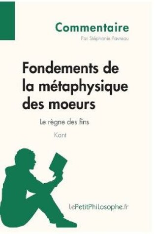 Cover of Fondements de la metaphysique des moeurs de Kant - Le regne des fins (Commentaire)