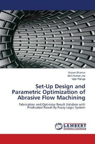Cover of Set-Up Design and Parametric Optimization of Abrasive Flow Machining