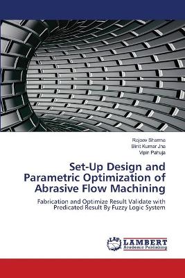 Book cover for Set-Up Design and Parametric Optimization of Abrasive Flow Machining