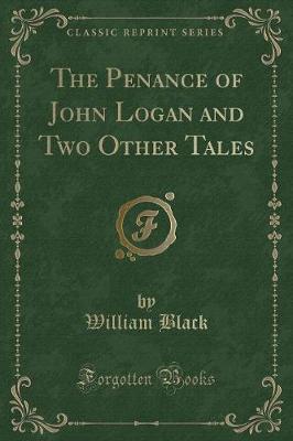 Book cover for The Penance of John Logan and Two Other Tales (Classic Reprint)