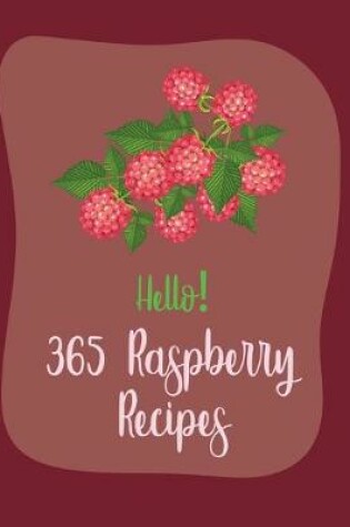 Cover of Hello! 365 Raspberry Recipes