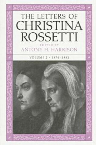 Cover of The Letters of Christina Rossetti v. 2; 1874-1881