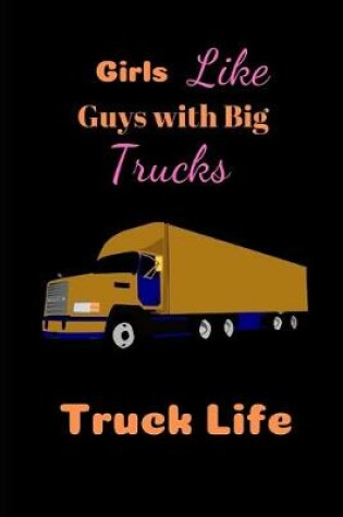 Cover of Girls Like Guys With Big Trucks