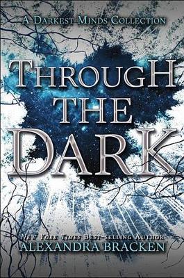Book cover for Through the Dark (a Darkest Minds Collection)