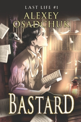 Book cover for Bastard (Last Life Book #1)