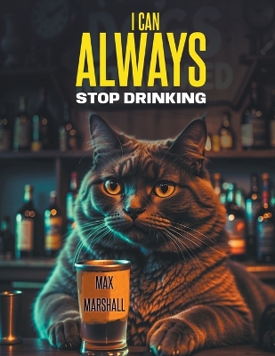 Book cover for I Сan Always Stop Drinking
