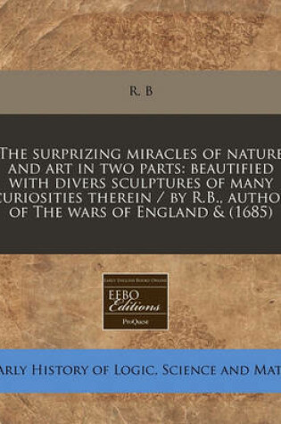 Cover of The Surprizing Miracles of Nature and Art in Two Parts