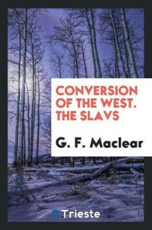 Cover of Conversion of the West. the Slavs