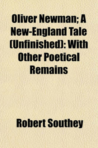 Cover of Oliver Newman; A New-England Tale (Unfinished)