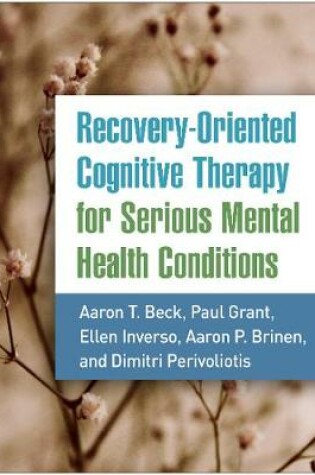 Cover of Recovery-Oriented Cognitive Therapy for Serious Mental Health Conditions