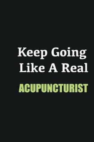 Cover of Keep Going Like a Real Acupuncturist