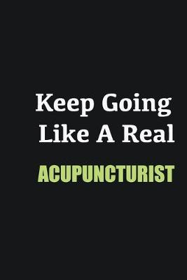 Book cover for Keep Going Like a Real Acupuncturist