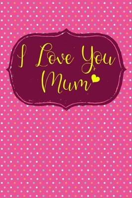 Book cover for I Love You Mum