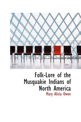 Book cover for Folk-Lore of the Musquakie Indians of North America