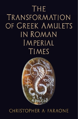 Book cover for The Transformation of Greek Amulets in Roman Imperial Times