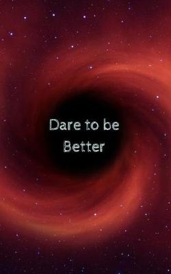 Book cover for Dare to be Better