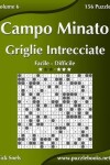 Book cover for Campo Minato Griglie Intrecciate - Da Facile a Difficile - Volume 6 - 156 Puzzle