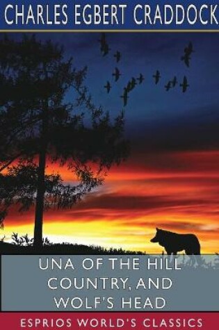 Cover of Una of the Hill Country, and Wolf's Head (Esprios Classics)