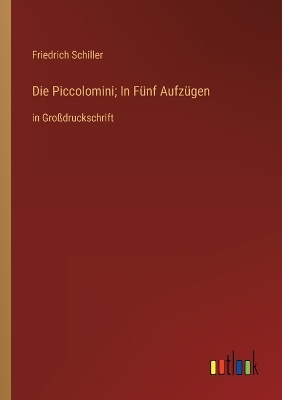 Book cover for Die Piccolomini; In Fünf Aufzügen