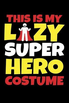 Book cover for This is My Lazy Super Hero Costume